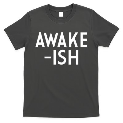 Awake-ish T-Shirt