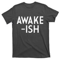 Awake-ish T-Shirt