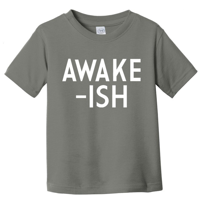 Awake-ish Toddler T-Shirt