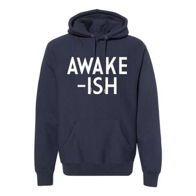 Awake-ish Premium Hoodie