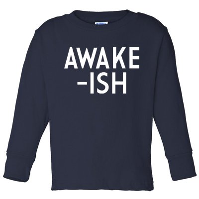 Awake-ish Toddler Long Sleeve Shirt