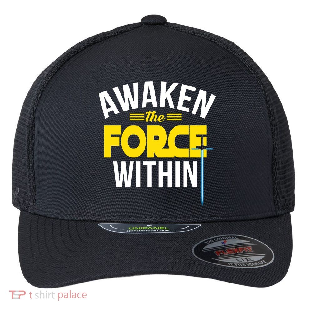 Awaken The Force Within Christian Flexfit Unipanel Trucker Cap