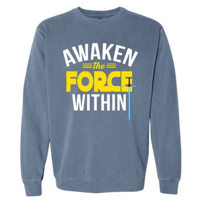 Awaken The Force Within Christian Garment-Dyed Sweatshirt