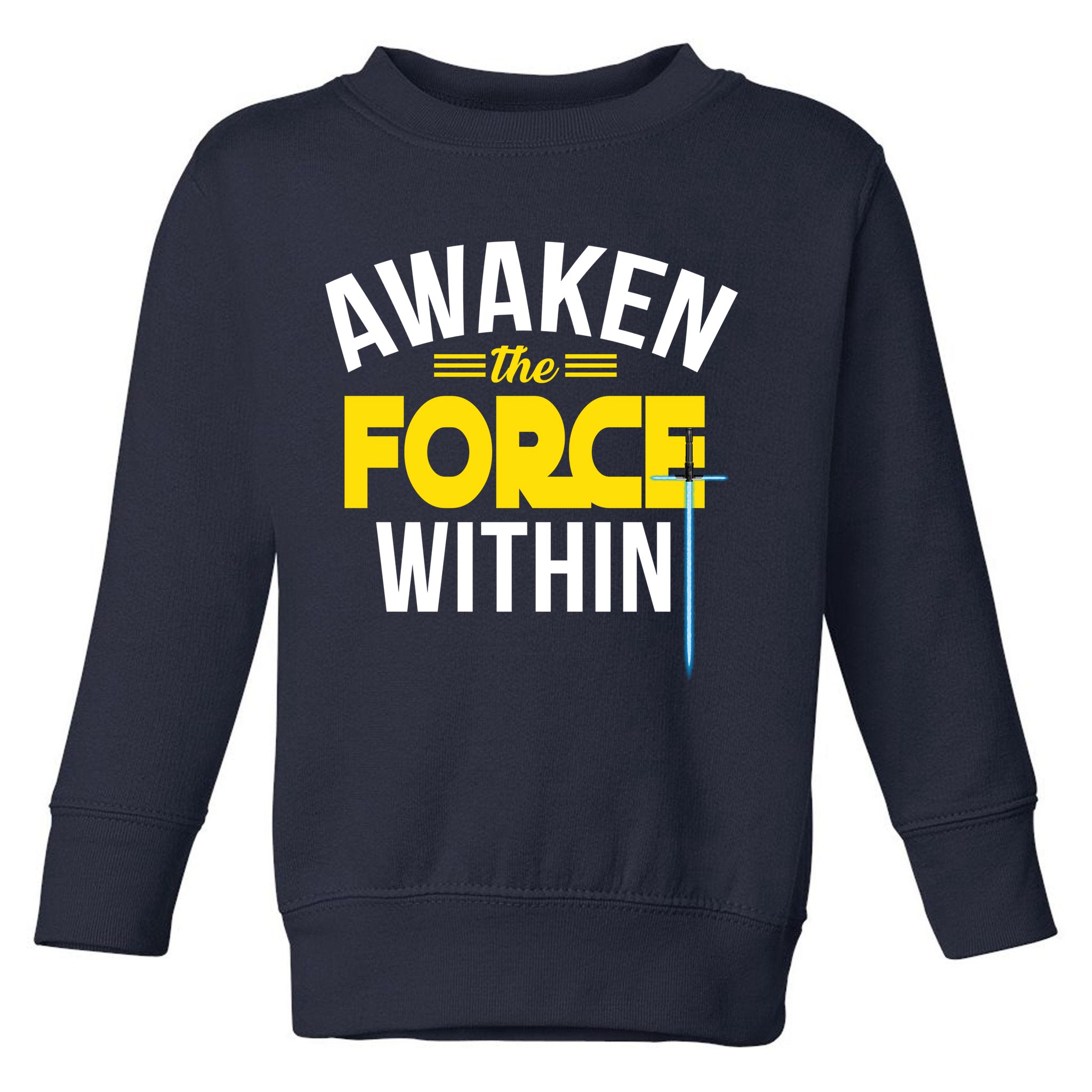 Awaken The Force Within Christian Toddler Sweatshirt