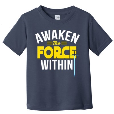 Awaken The Force Within Christian Toddler T-Shirt