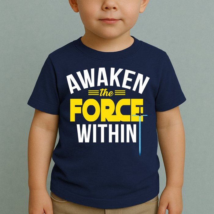 Awaken The Force Within Christian Toddler T-Shirt