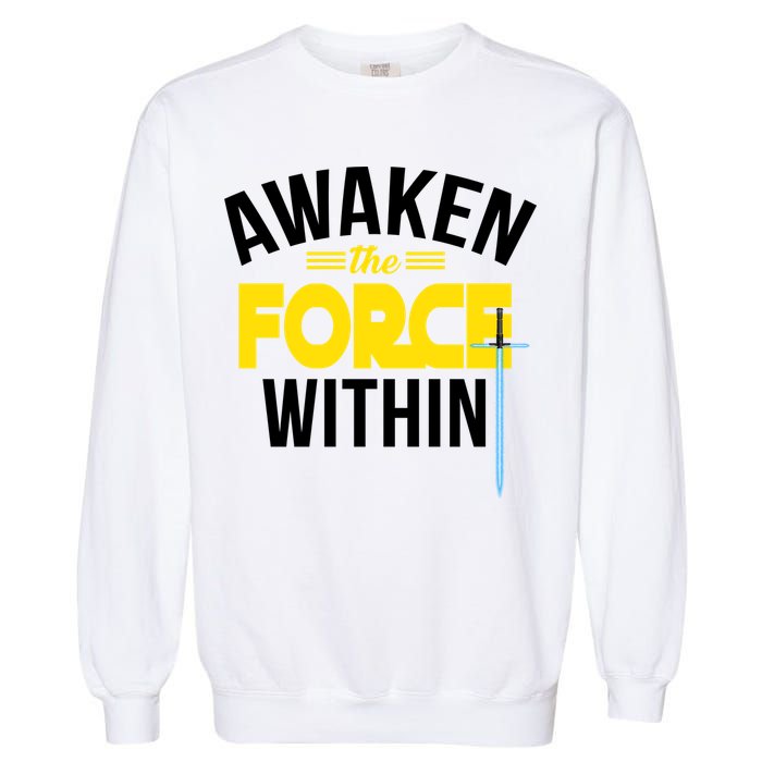 Awaken The Force Within Christian Garment-Dyed Sweatshirt