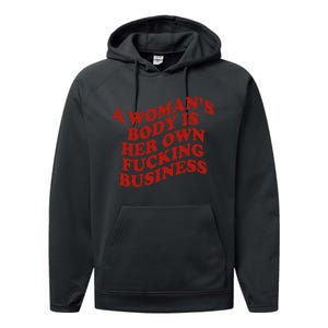 A WomanS Body Is Her Own Fucking Business Performance Fleece Hoodie