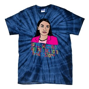 Aoc Well Behaved Women Seldom Make History Tie-Dye T-Shirt