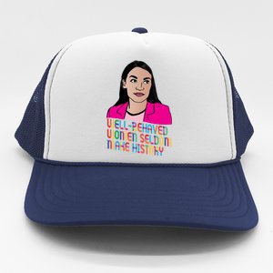 Aoc Well Behaved Women Seldom Make History Trucker Hat