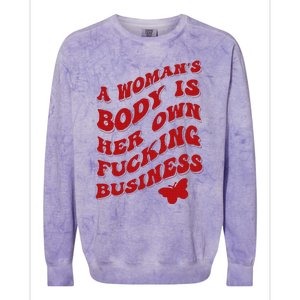 A WomanS Body Is Her Own Fucking Business Colorblast Crewneck Sweatshirt