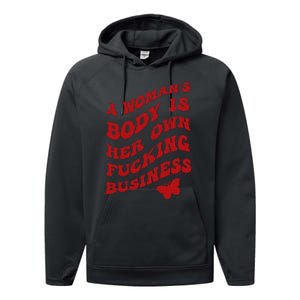 A WomanS Body Is Her Own Fucking Business Performance Fleece Hoodie