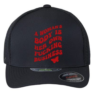 A WomanS Body Is Her Own Fucking Business Flexfit Unipanel Trucker Cap