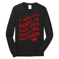 A WomanS Body Is Her Own Fucking Business Long Sleeve Shirt