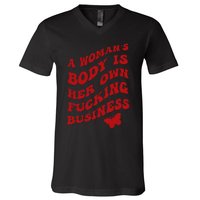 A WomanS Body Is Her Own Fucking Business V-Neck T-Shirt