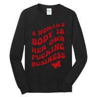 A WomanS Body Is Her Own Fucking Business Tall Long Sleeve T-Shirt