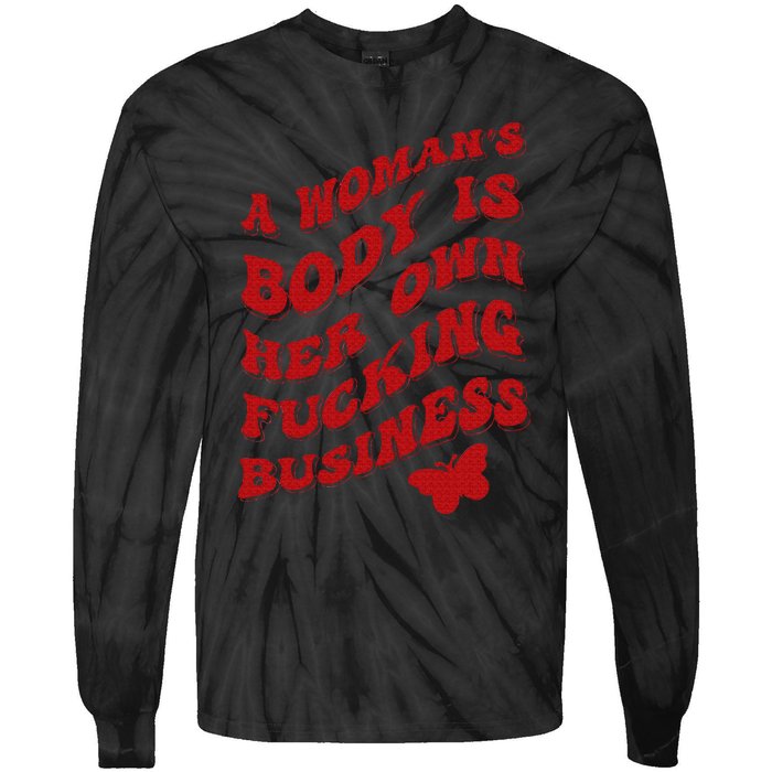 A WomanS Body Is Her Own Fucking Business Tie-Dye Long Sleeve Shirt