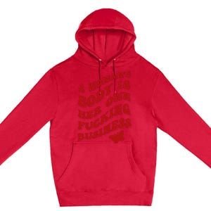 A WomanS Body Is Her Own Fucking Business Premium Pullover Hoodie