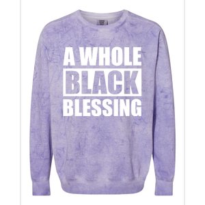 A Whole Black Blessing Black History Month Gift Colorblast Crewneck Sweatshirt