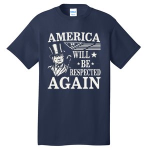 America Will Be Respected Again With President Donald Trump Tall T-Shirt