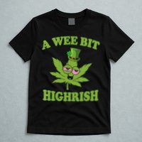 A Wee Bit Highrish Funny 420 Weed Marijuana St Patricks Day T-Shirt
