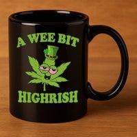 A Wee Bit Highrish Funny 420 Weed Marijuana St Patricks Day 11oz C Handle Ceramic Mug