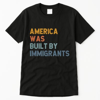 America Was Built By Immigrants Support Refugee Rights Tall T-Shirt