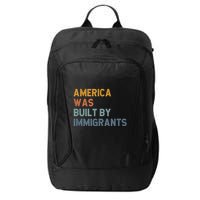 America Was Built By Immigrants Support Refugee Rights City Backpack