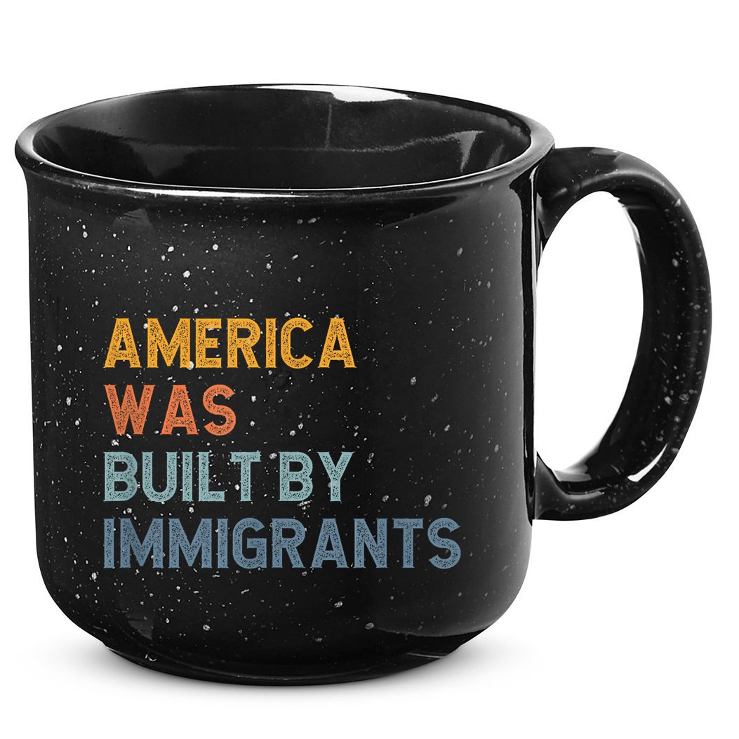 America Was Built By Immigrants Support Refugee Rights 15oz Campfire Ceramic Mug