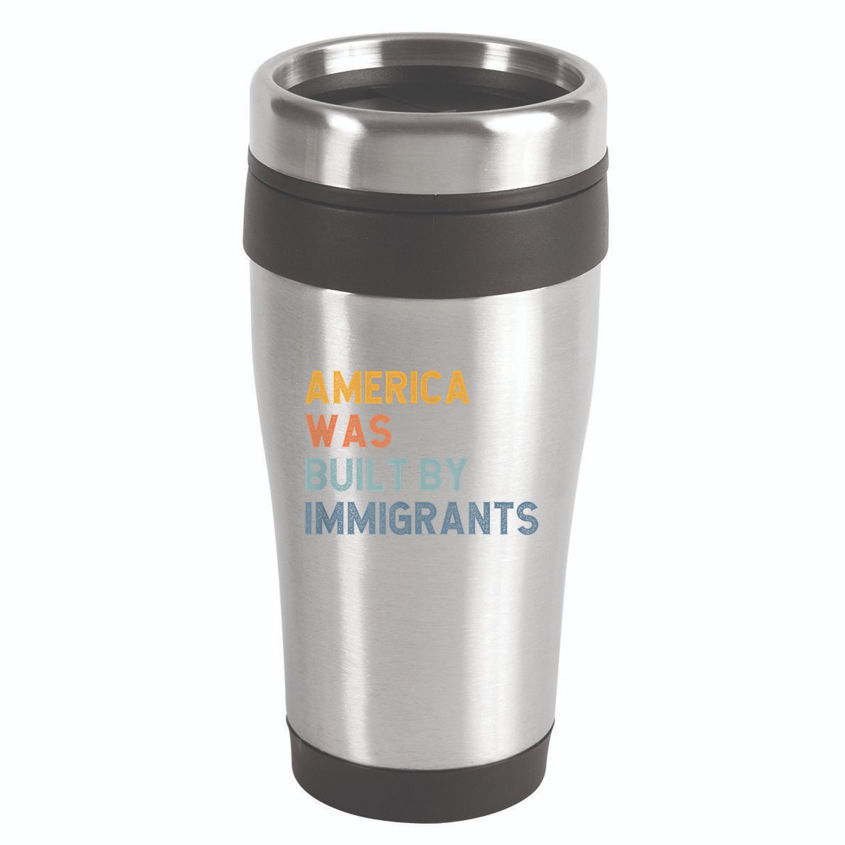 America Was Built By Immigrants Support Refugee Rights 16oz Travel Tumbler