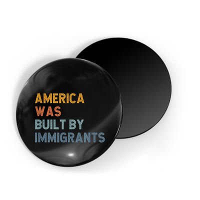 America Was Built By Immigrants Support Refugee Rights Magnet