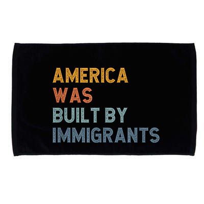America Was Built By Immigrants Support Refugee Rights Microfiber Hand Towel
