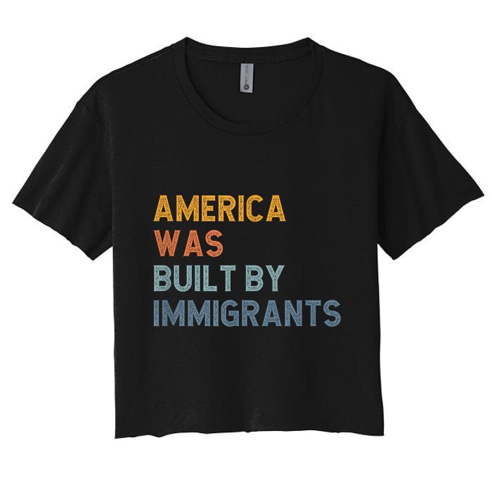 America Was Built By Immigrants Support Refugee Rights Women's Crop Top Tee