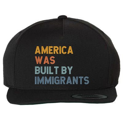 America Was Built By Immigrants Support Refugee Rights Wool Snapback Cap