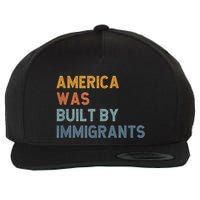 America Was Built By Immigrants Support Refugee Rights Wool Snapback Cap