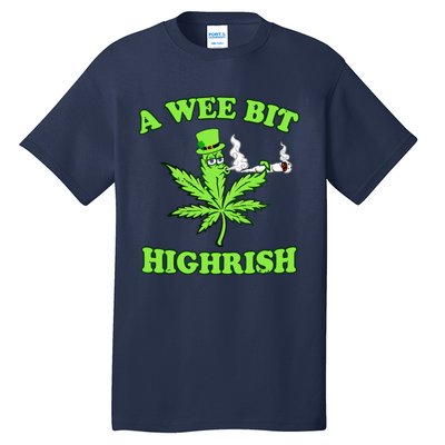 A Wee Bit Highrish Funny 420 Weed Marijuana St Patricks Day Tall T-Shirt