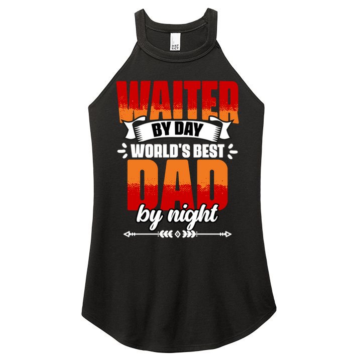 Awesome Waiter By Day World's Best Dad By Night Waitstaff Gift Women's Perfect Tri Rocker Tank