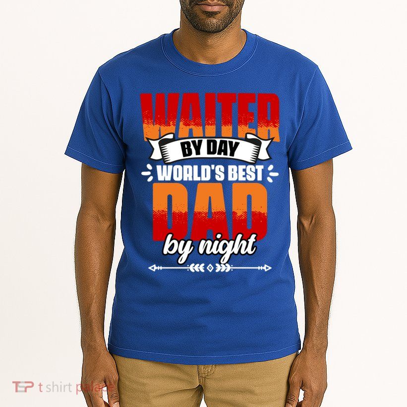 Awesome Waiter By Day World's Best Dad By Night Waitstaff Gift Tall T-Shirt