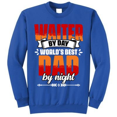 Awesome Waiter By Day World's Best Dad By Night Waitstaff Gift Tall Sweatshirt