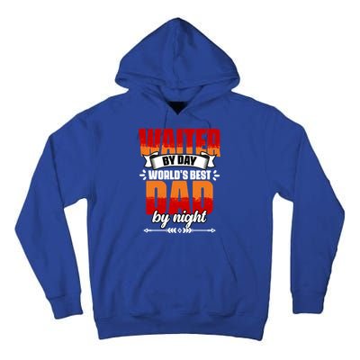 Awesome Waiter By Day World's Best Dad By Night Waitstaff Gift Tall Hoodie