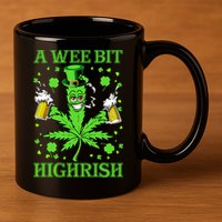 A Wee Bit Highrish Funny 420 Weed Marijuana St Patricks Day 11oz C Handle Ceramic Mug
