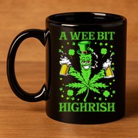 A Wee Bit Highrish Funny 420 Weed Marijuana St Patricks Day 11oz C Handle Ceramic Mug