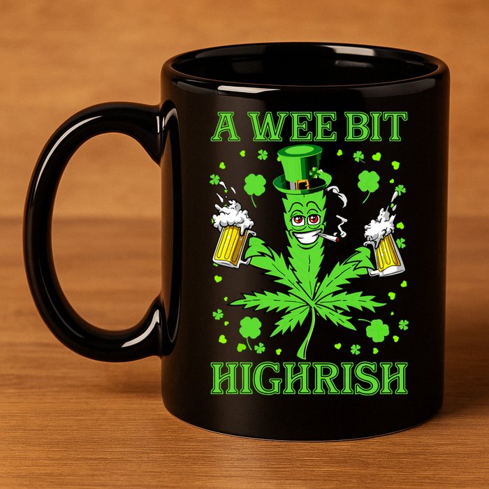 A Wee Bit Highrish Funny 420 Weed Marijuana St Patricks Day 11oz C Handle Ceramic Mug