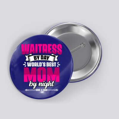 Awesome Waitress By Day World's Best Mom By Night Waitstaff Gift Button