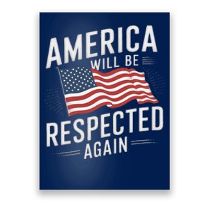 America Will Be Respected Again With President Donald Trump Poster