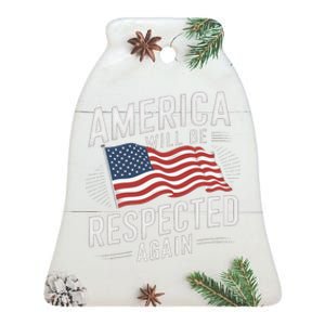 America Will Be Respected Again With President Donald Trump Ceramic Bell Ornament