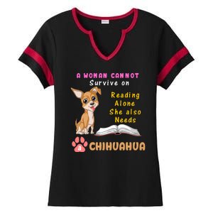 A Woman Cannot Survive On Reading Alone She Also Needs A Chihuahua Ladies Halftime Notch Neck Tee