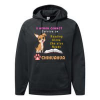 A Woman Cannot Survive On Reading Alone She Also Needs A Chihuahua Performance Fleece Hoodie