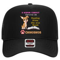 A Woman Cannot Survive On Reading Alone She Also Needs A Chihuahua High Crown Mesh Back Trucker Hat