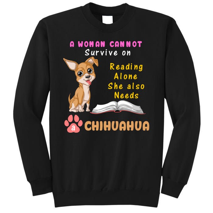 A Woman Cannot Survive On Reading Alone She Also Needs A Chihuahua Sweatshirt